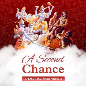 A Second Chance — 3-Day Seminar by HG Akshar Nitai Das (Based on Śrīla Prabhupāda’s Book “A Second Chance”) - Image 1