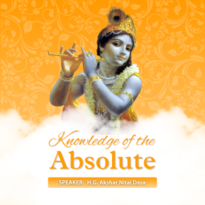 The Knowledge of the Absolute — 3-Day Seminar by HG Akshar Nitai Das (Based on Bhagavad-gītā “As It Is”, Chapter 7) - Image 1